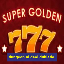 dungeon ni deai dublado